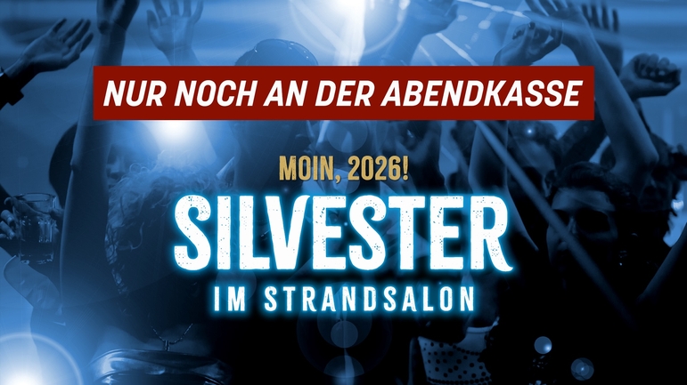 Vorverkauf beendet - Tickets nur noch an der Abendkasse - Silvester im Strandsalon