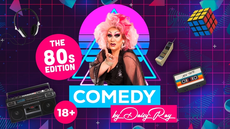 COMEDY by Daisy Ray - The 80's Edition