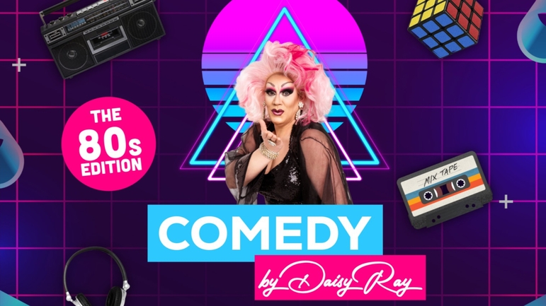 COMEDY by Daisy Ray - The 80's Edition