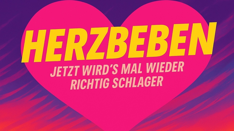 Herzbeben - Jetzt wird’s mal wieder richtig Schlager