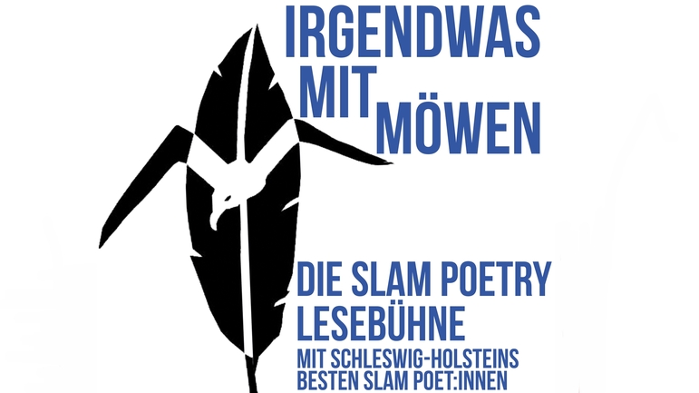 Irgendwas mit Möwen - Die Slam Poetry Lesebühne mit Schleswig-Holsteins besten Slam Poet:innen 